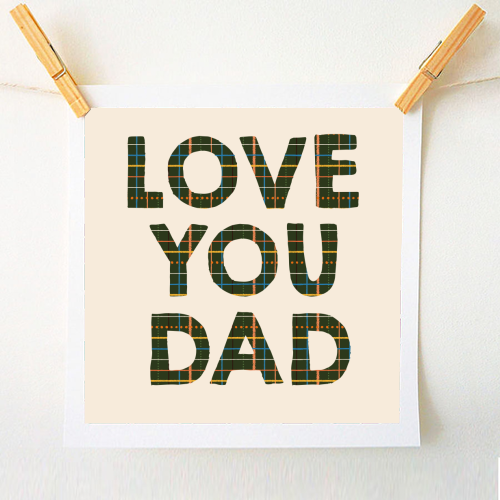 Love You Dad - A1 - A4 art print by Tea Filipi