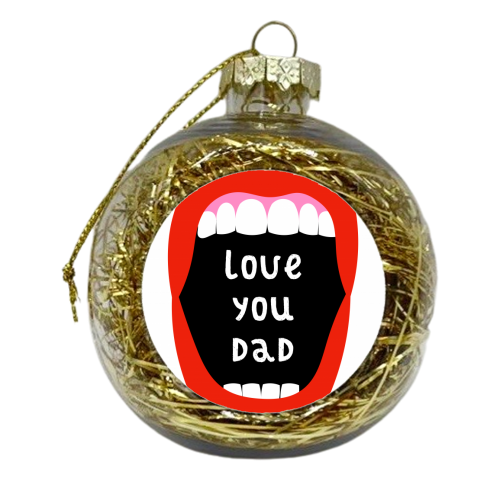 Love You Dad - xmas bauble by Adam Regester