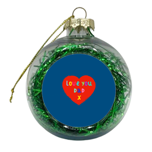 Love You Dad - xmas bauble by Adam Regester