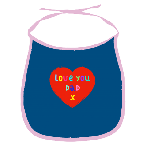 Love You Dad - funny baby bib by Adam Regester