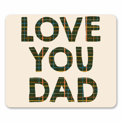 Love You Dad - mouse mat by Tea Filipi