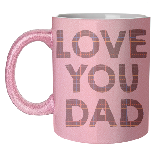 Love You Dad - unique mug by Tea Filipi