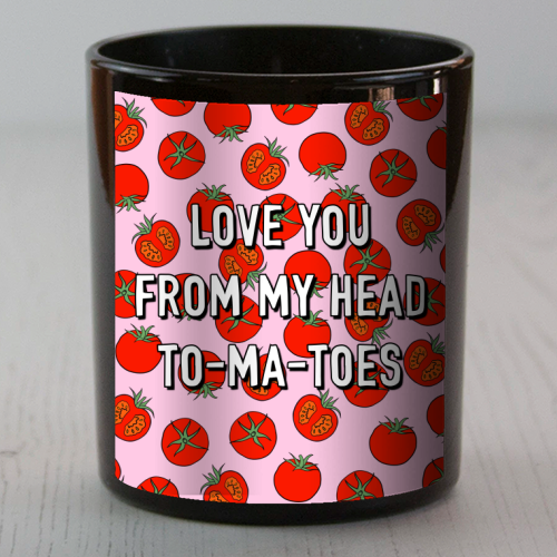 Love You From My Head To-ma-toes - scented candle by Adam Regester