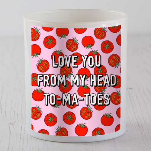 Love You From My Head To-ma-toes - scented candle by Adam Regester