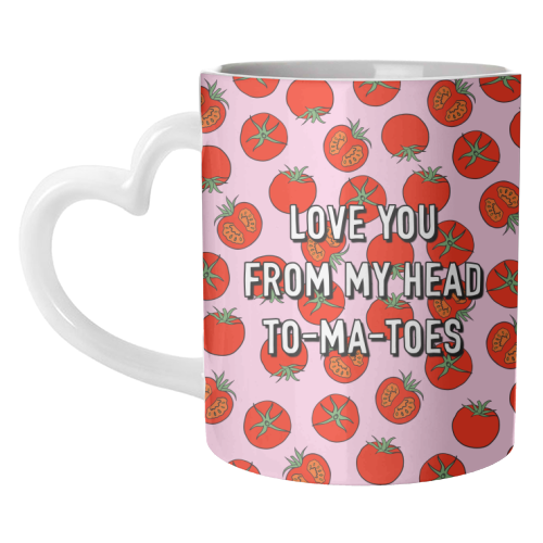 Love You From My Head To-ma-toes - unique mug by Adam Regester