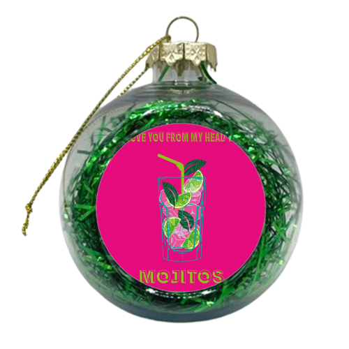 Love You From My Head To Mojito - xmas bauble by Luxe and Loco
