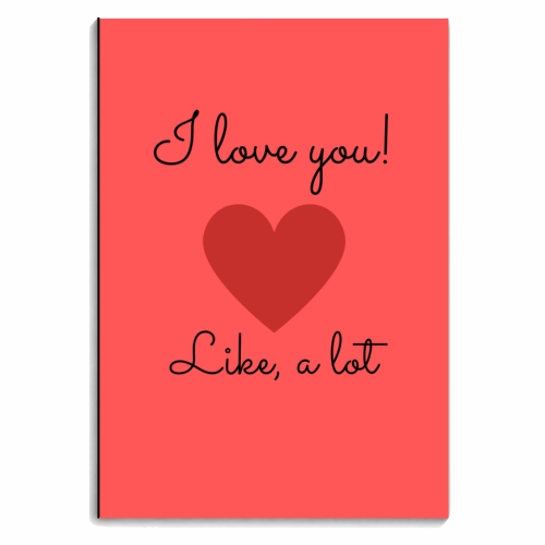 Love you, like a lot - personalised A4, A5, A6 notebook by Proper Job Studio