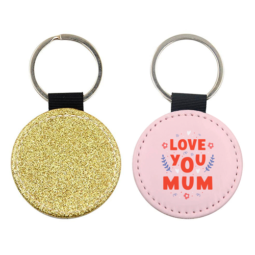 Love You Mum - Cute Bold Floral Mother's Day / Birthday Art - keyring by By Honey Studios