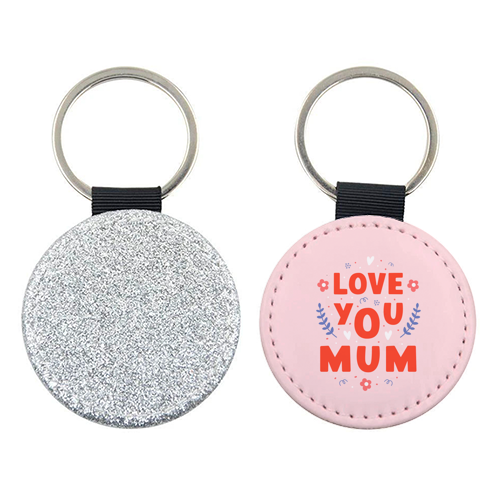 Love You Mum - Cute Bold Floral Mother's Day / Birthday Art - keyring by By Honey Studios