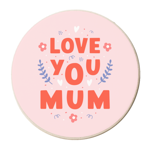 Love You Mum - Cute Bold Floral Mother's Day / Birthday Art - personalised beer coaster by By Honey Studios