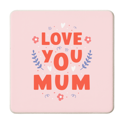 Love You Mum - Cute Bold Floral Mother's Day / Birthday Art - personalised beer coaster by By Honey Studios