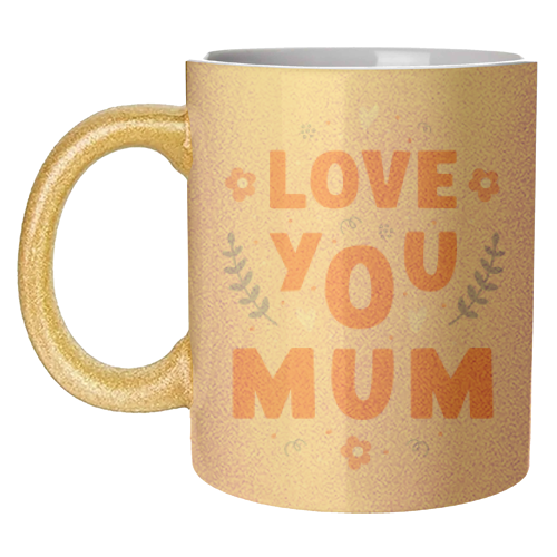Love You Mum - Cute Bold Floral Mother's Day / Birthday Art - unique mug by By Honey Studios