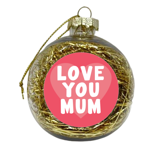 Love You Mum - xmas bauble by Card and Cake
