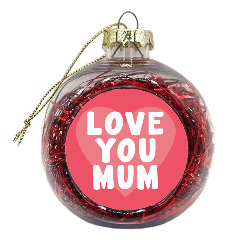 Love You Mum - xmas bauble by Card and Cake