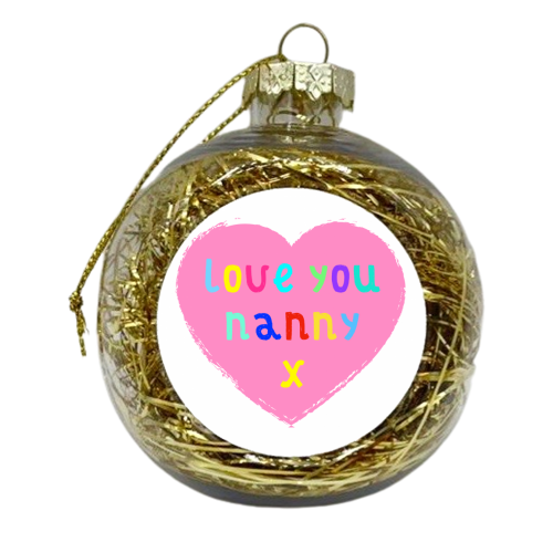 Love You Nanny - xmas bauble by Adam Regester