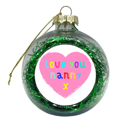 Love You Nanny - xmas bauble by Adam Regester