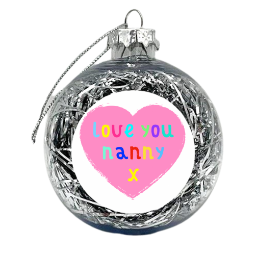 Love You Nanny - xmas bauble by Adam Regester