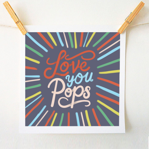 "Love You Pops" Colorful Burst Typography - A1 - A4 art print by Ania Wieclaw