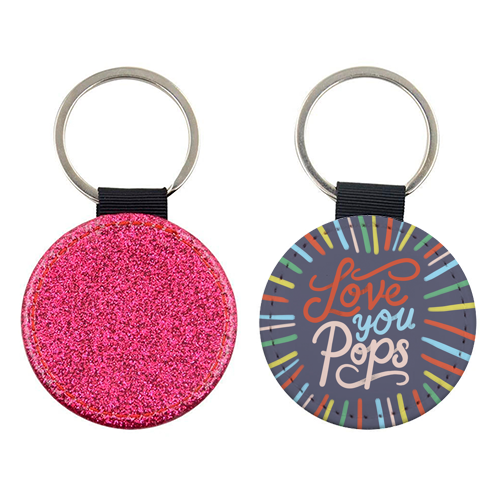 "Love You Pops" Colorful Burst Typography - keyring by Ania Wieclaw