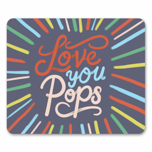 "Love You Pops" Colorful Burst Typography - mouse mat by Ania Wieclaw