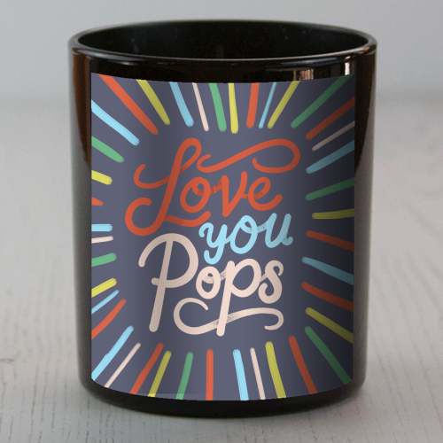"Love You Pops" Colorful Burst Typography - scented candle by Ania Wieclaw