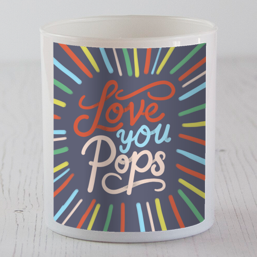 "Love You Pops" Colorful Burst Typography - scented candle by Ania Wieclaw