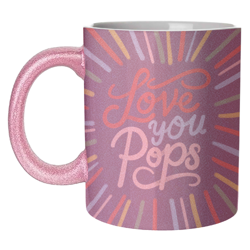 "Love You Pops" Colorful Burst Typography - unique mug by Ania Wieclaw