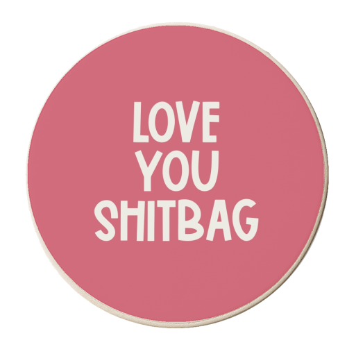 Love you shitbag - personalised beer coaster by Giddy Kipper