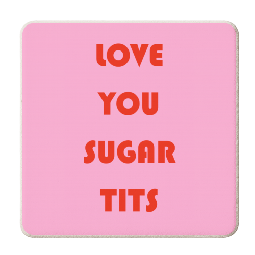 Love You Sugar Tits - personalised beer coaster by Adam Regester