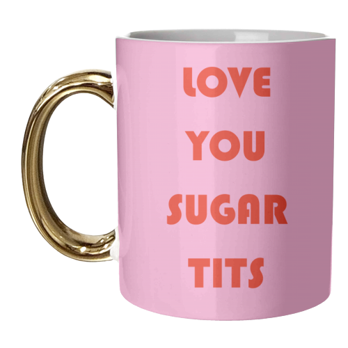 Love You Sugar Tits - unique mug by Adam Regester