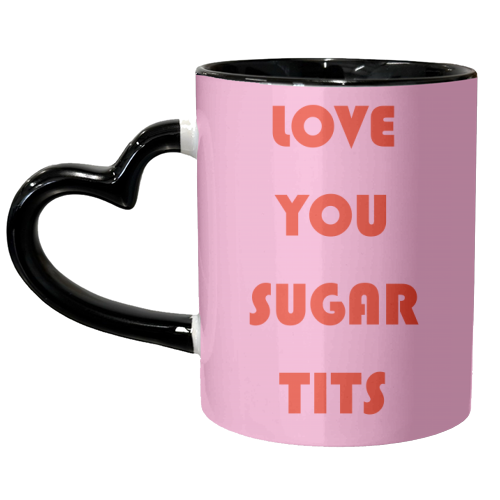 Love You Sugar Tits - unique mug by Adam Regester