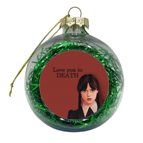 Love You To Death Wednesday Addams Valentine - xmas bauble by Giddy Kipper