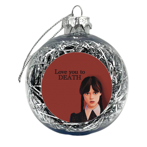 Love You To Death Wednesday Addams Valentine - xmas bauble by Giddy Kipper