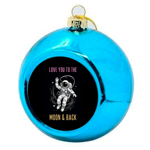 Love You To The Moon & Back - colourful christmas bauble by Adam Regester