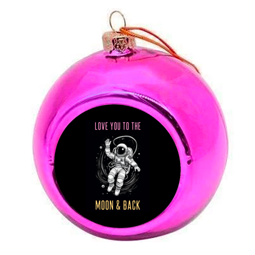 Love You To The Moon & Back - colourful christmas bauble by Adam Regester