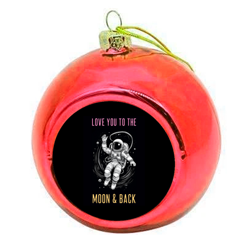 Love You To The Moon & Back - colourful christmas bauble by Adam Regester