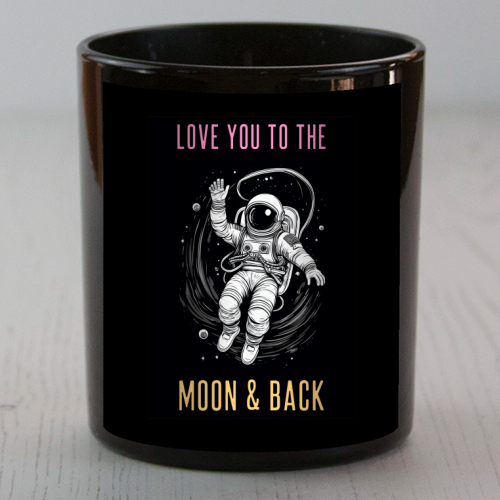 Love You To The Moon & Back - scented candle by Adam Regester