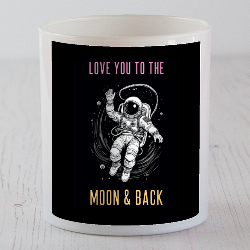 Love You To The Moon & Back - scented candle by Adam Regester