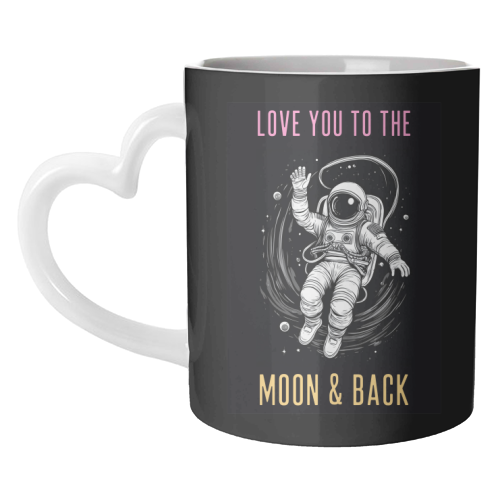 Love You To The Moon & Back - unique mug by Adam Regester