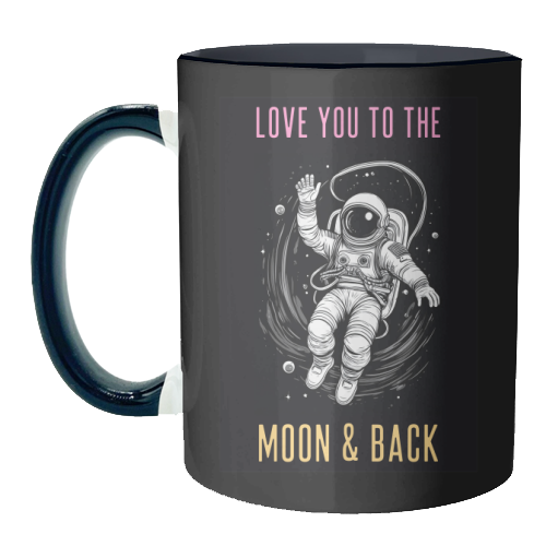 Love You To The Moon & Back - unique mug by Adam Regester