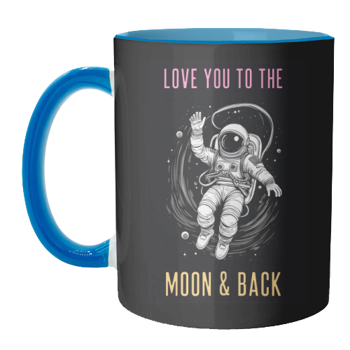 Love You To The Moon & Back - unique mug by Adam Regester