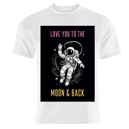 Love You To The Moon & Back - unique t shirt by Adam Regester