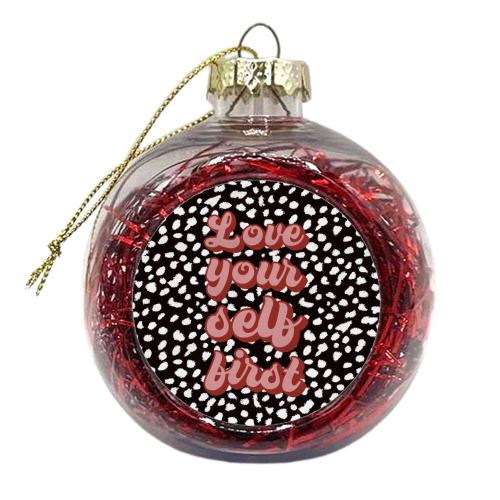 Love Your Self First - xmas bauble by The Girl Next Draw