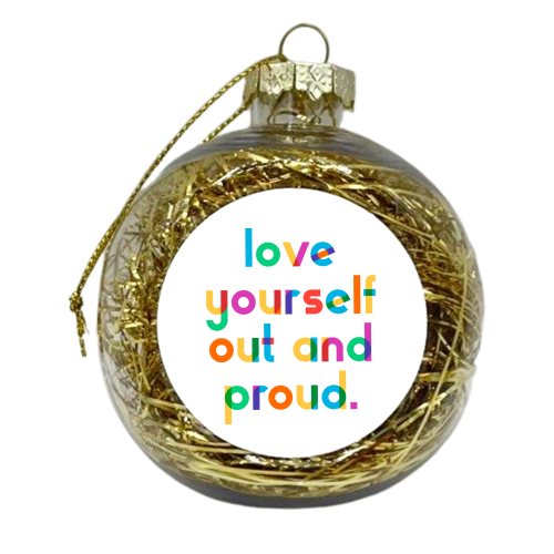 Love Yourself Out and Proud - xmas bauble by Dominique Vari