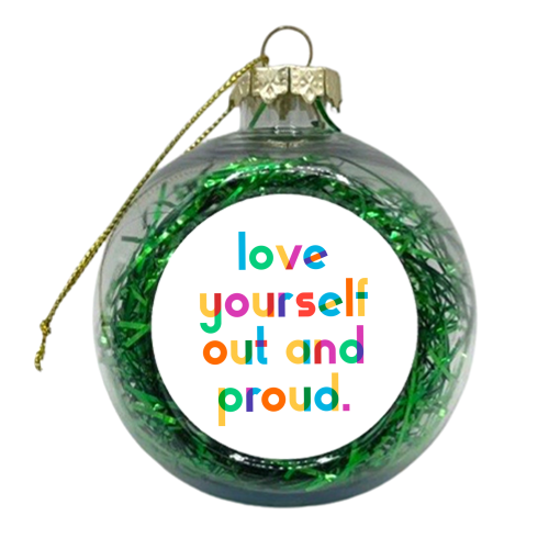 Love Yourself Out and Proud - xmas bauble by Dominique Vari