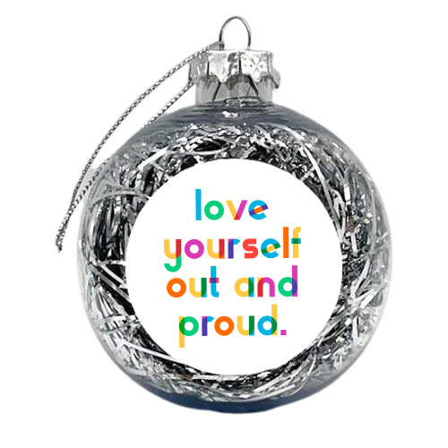 Love Yourself Out and Proud - xmas bauble by Dominique Vari