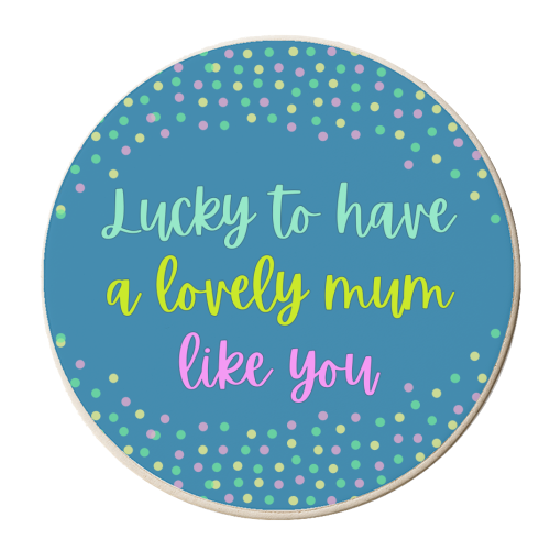 Lucky To Have A Lovely Mum Like You - Colourful Mother's Day Gift - personalised beer coaster by Nida Designs