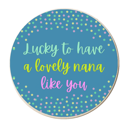 Lucky To Have A Lovely Nana Like You - personalised beer coaster by Nida Designs