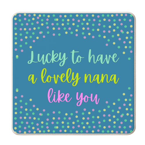 Lucky To Have A Lovely Nana Like You - personalised beer coaster by Nida Designs