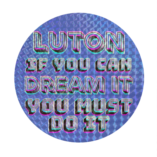 Luton - If you can dream it - Circle Sticker by AP